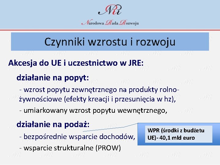 Czynniki wzrostu i rozwoju Akcesja do UE i uczestnictwo w JRE: działanie na popyt: