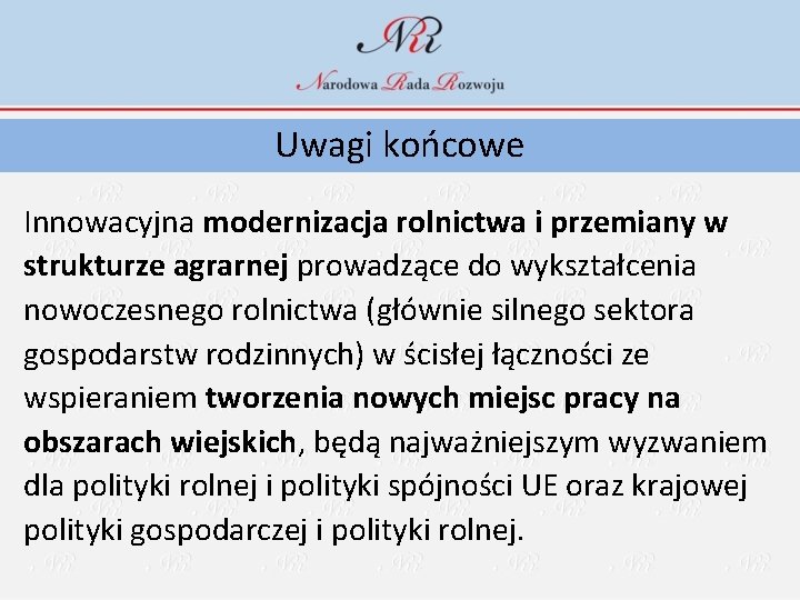 Uwagi końcowe Innowacyjna modernizacja rolnictwa i przemiany w strukturze agrarnej prowadzące do wykształcenia nowoczesnego