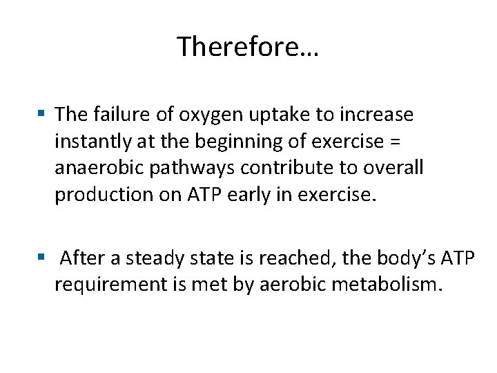 Rest-to-Exercise Transitions Therefore… § The failure of oxygen uptake to increase instantly at the
