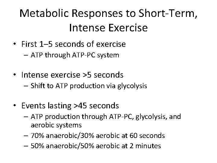 Metabolic Responses to Short-Term, Intense Exercise • First 1– 5 seconds of exercise –