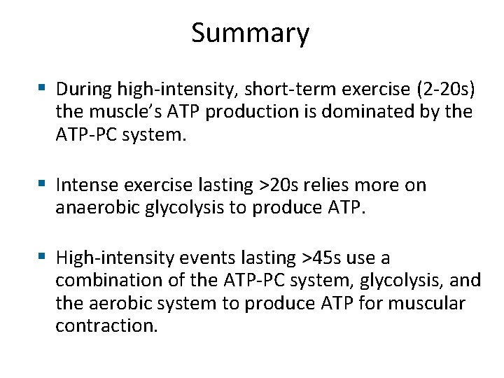 Summary § During high-intensity, short-term exercise (2 -20 s) the muscle’s ATP production is