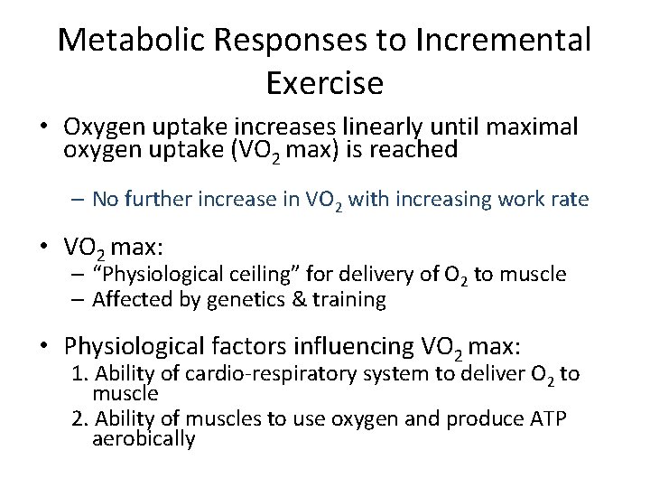Metabolic Responses to Incremental Exercise • Oxygen uptake increases linearly until maximal oxygen uptake