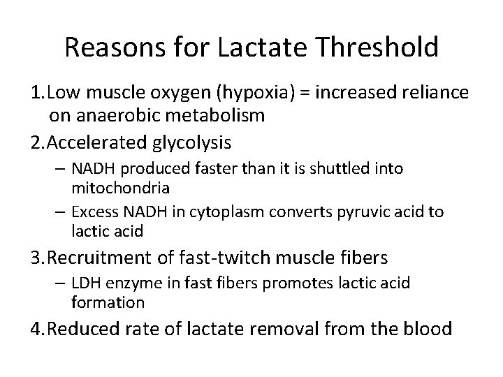 Reasons for Lactate Threshold 1. Low muscle oxygen (hypoxia) = increased reliance on anaerobic