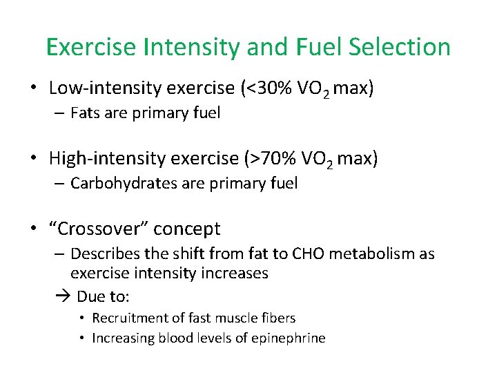 Exercise Intensity and Fuel Selection • Low-intensity exercise (<30% VO 2 max) – Fats