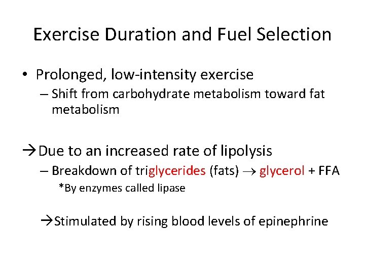 Exercise Duration and Fuel Selection • Prolonged, low-intensity exercise – Shift from carbohydrate metabolism