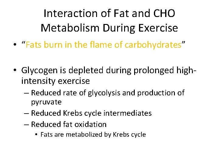 Interaction of Fat and CHO Metabolism During Exercise • “Fats burn in the flame