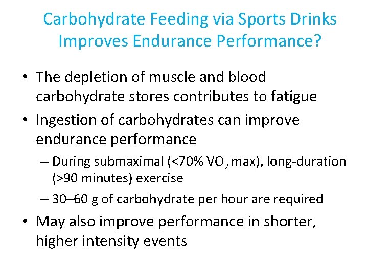 Carbohydrate Feeding via Sports Drinks Improves Endurance Performance? • The depletion of muscle and