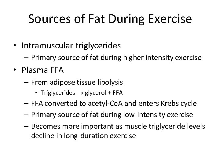 Sources of Fat During Exercise • Intramuscular triglycerides – Primary source of fat during