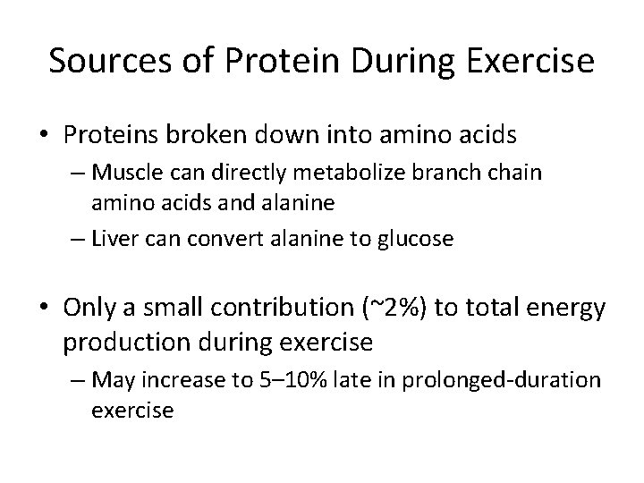Sources of Protein During Exercise • Proteins broken down into amino acids – Muscle