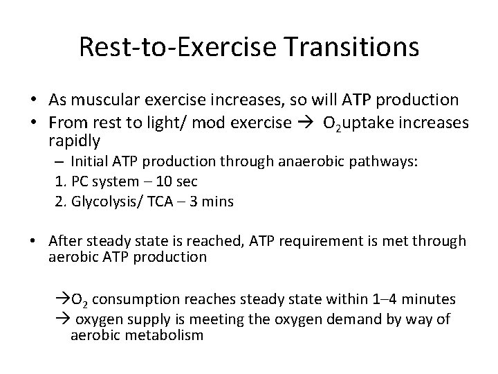   Rest-to-Exercise Transitions • As muscular exercise increases, so will ATP production • From