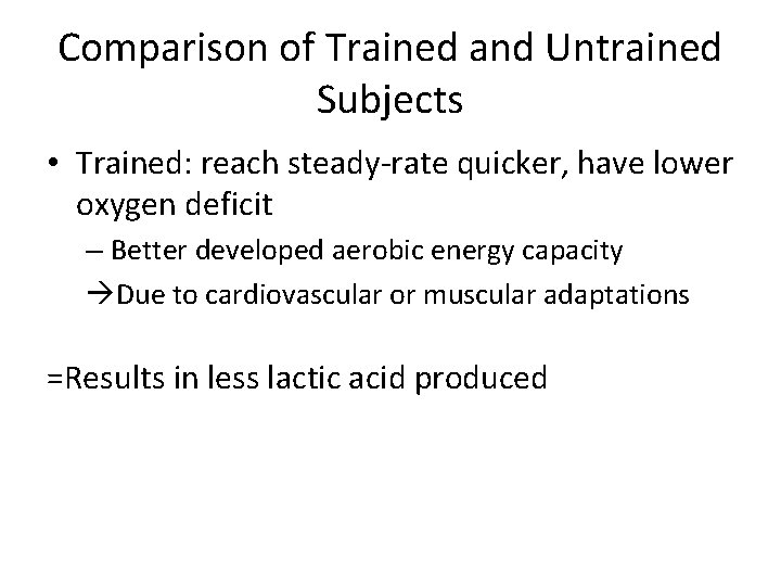 Comparison of Trained and Untrained Subjects • Trained: reach steady-rate quicker, have lower oxygen