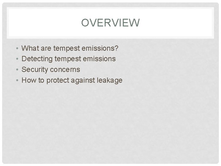 OVERVIEW • • What are tempest emissions? Detecting tempest emissions Security concerns How to