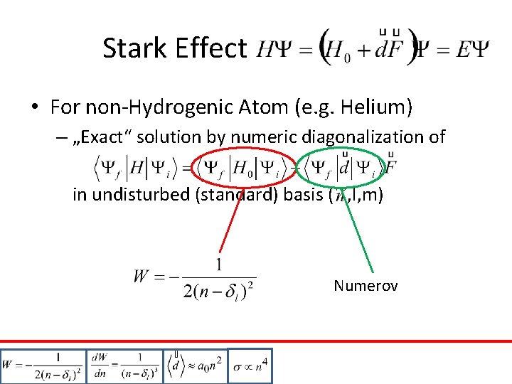 Stark Effect • For non-Hydrogenic Atom (e. g. Helium) – „Exact“ solution by numeric