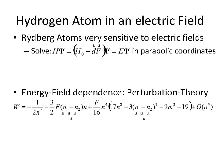 Hydrogen Atom in an electric Field • Rydberg Atoms very sensitive to electric fields