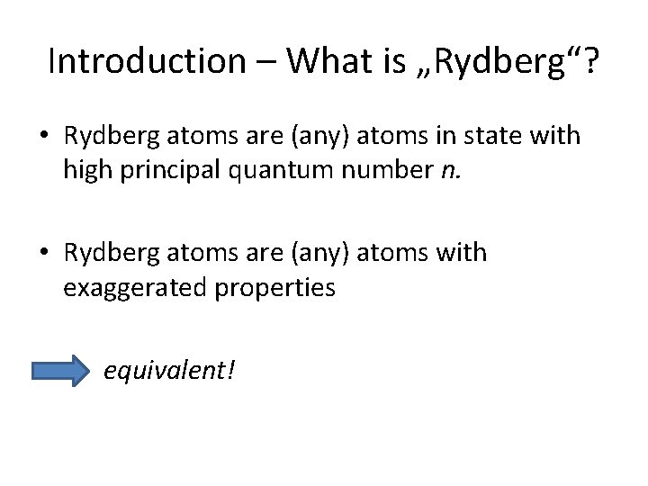 Introduction – What is „Rydberg“? • Rydberg atoms are (any) atoms in state with