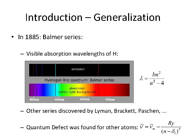 Introduction – Generalization • In 1885: Balmer series: – Visible absorption wavelengths of H: