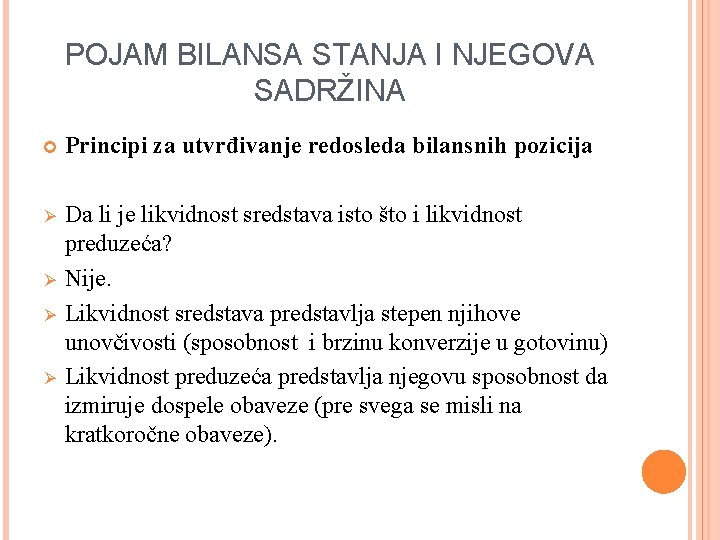 POJAM BILANSA STANJA I NJEGOVA SADRŽINA Principi za utvrđivanje redosleda bilansnih pozicija Ø Da