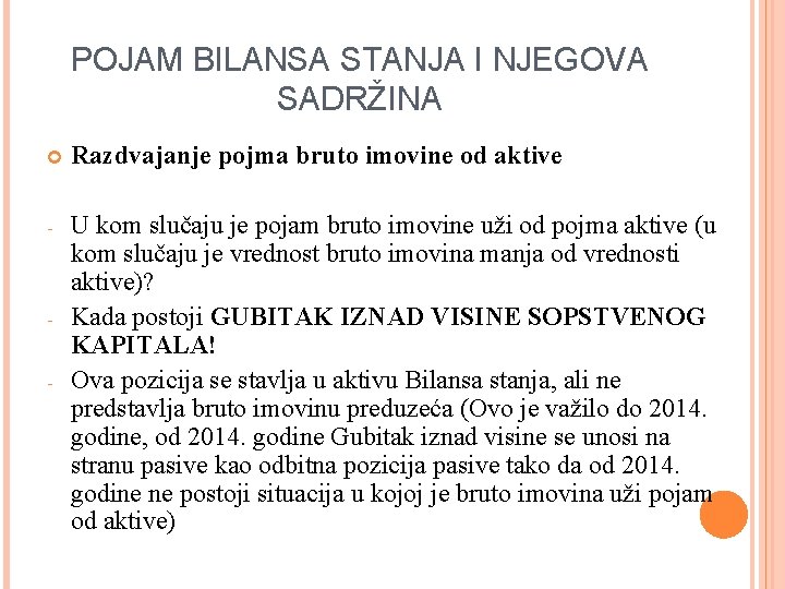 POJAM BILANSA STANJA I NJEGOVA SADRŽINA Razdvajanje pojma bruto imovine od aktive - U