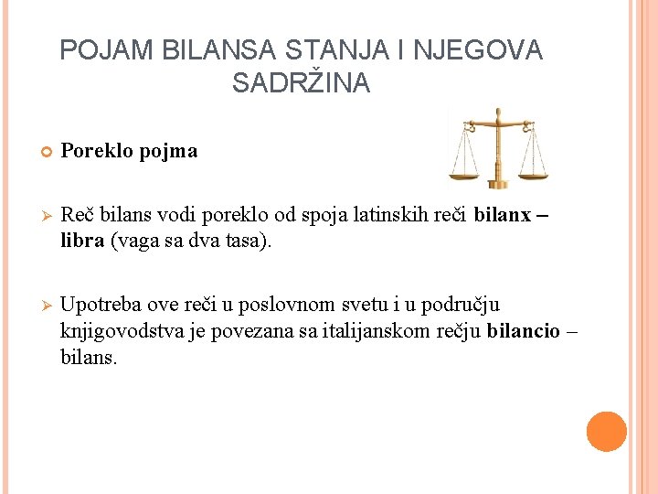 POJAM BILANSA STANJA I NJEGOVA SADRŽINA Poreklo pojma Ø Reč bilans vodi poreklo od