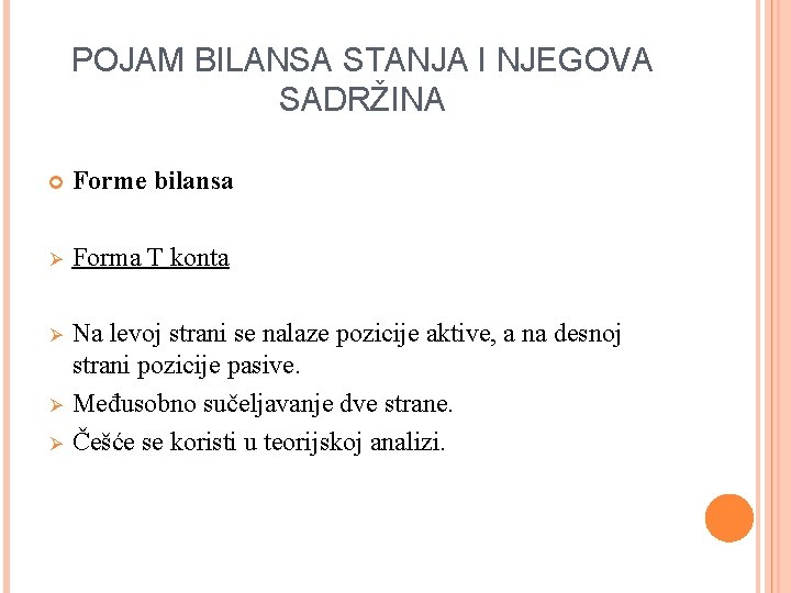 POJAM BILANSA STANJA I NJEGOVA SADRŽINA Forme bilansa Ø Forma T konta Ø Na