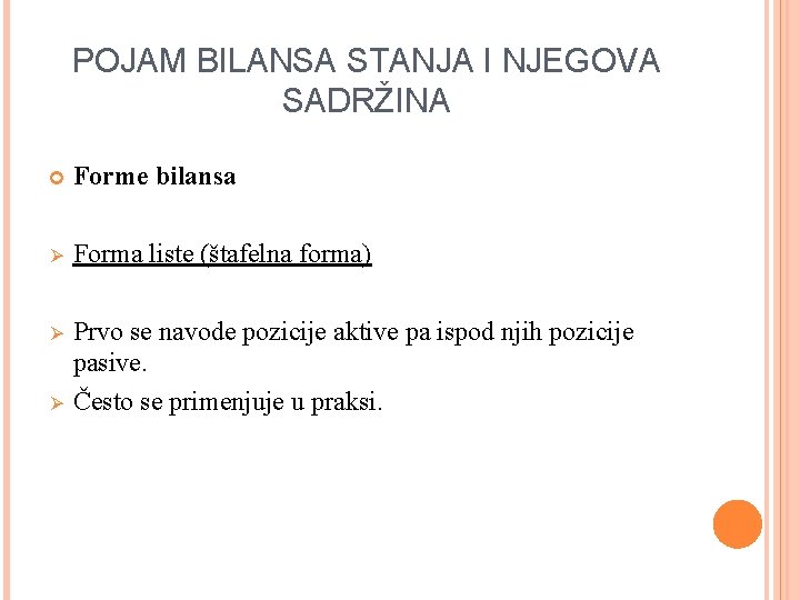 POJAM BILANSA STANJA I NJEGOVA SADRŽINA Forme bilansa Ø Forma liste (štafelna forma) Ø