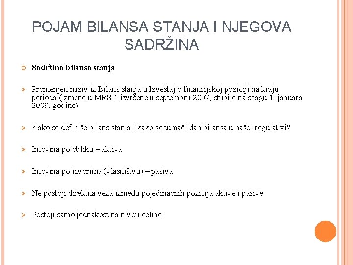 POJAM BILANSA STANJA I NJEGOVA SADRŽINA Sadržina bilansa stanja Ø Promenjen naziv iz Bilans