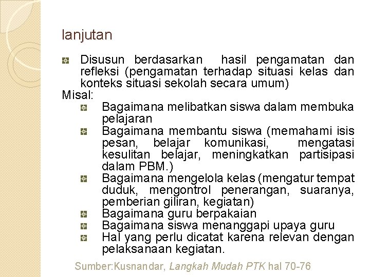 lanjutan Disusun berdasarkan hasil pengamatan dan refleksi (pengamatan terhadap situasi kelas dan konteks situasi