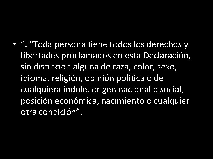  • ”. “Toda persona tiene todos los derechos y libertades proclamados en esta