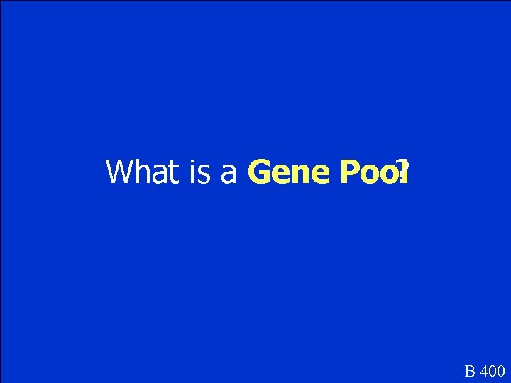 What is a Gene Pool? B 400 