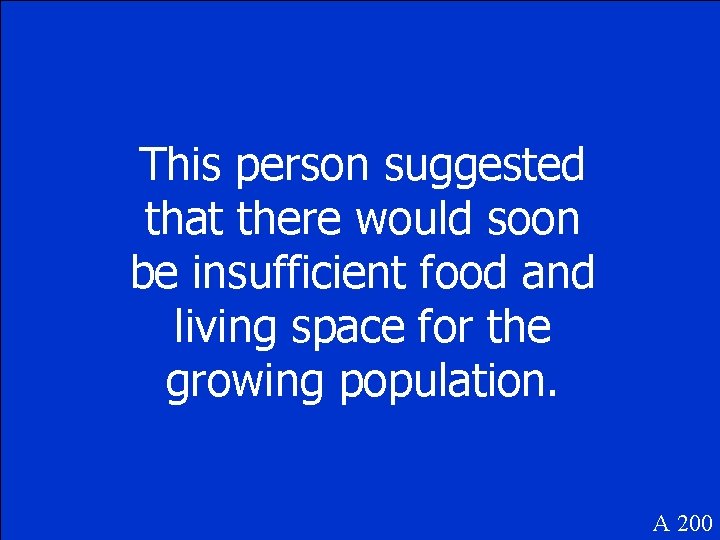 This person suggested that there would soon be insufficient food and living space for