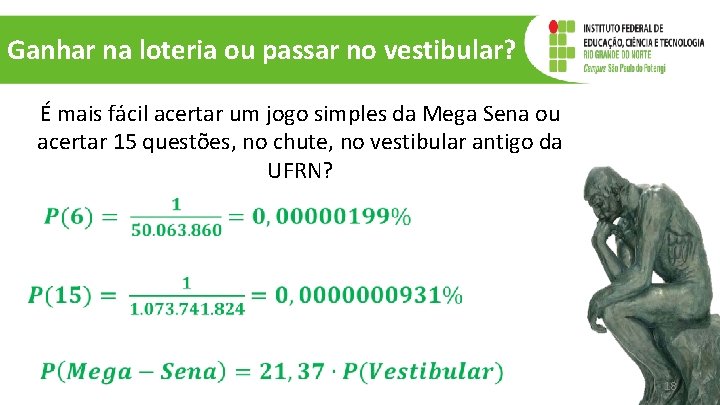 Ganhar na loteria ou passar no vestibular? É mais fácil acertar um jogo simples