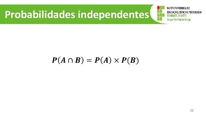 Probabilidades independentes 28 