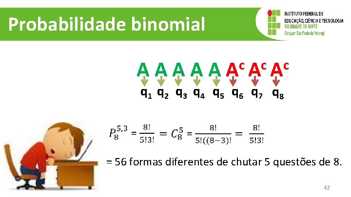 Probabilidade binomial AAAAA c c c A A A q 1 q 2 q