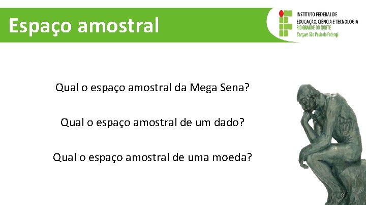 Espaço amostral Qual o espaço amostral da Mega Sena? Qual o espaço amostral de