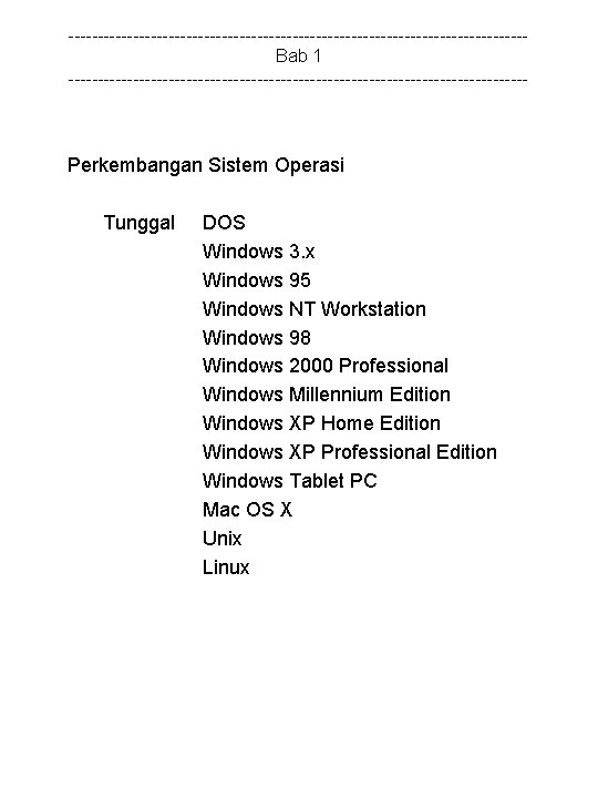 ---------------------------------------Bab 1 --------------------------------------- Perkembangan Sistem Operasi Tunggal DOS Windows 3. x Windows 95 Windows