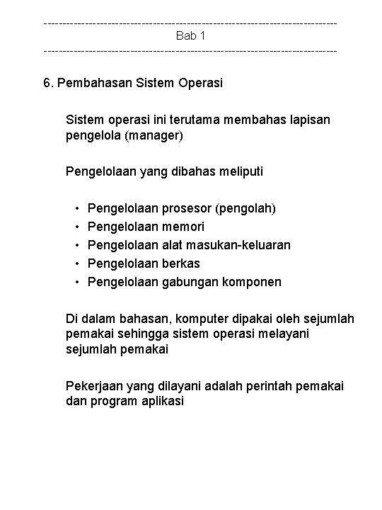 ---------------------------------------Bab 1 --------------------------------------- 6. Pembahasan Sistem Operasi Sistem operasi ini terutama membahas lapisan pengelola