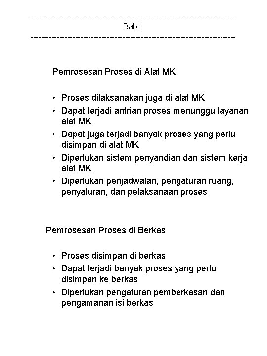 ---------------------------------------Bab 1 --------------------------------------- Pemrosesan Proses di Alat MK • Proses dilaksanakan juga di alat