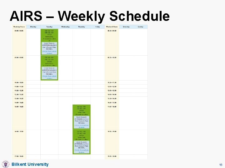 AIRS – Weekly Schedule Bilkent University 16 