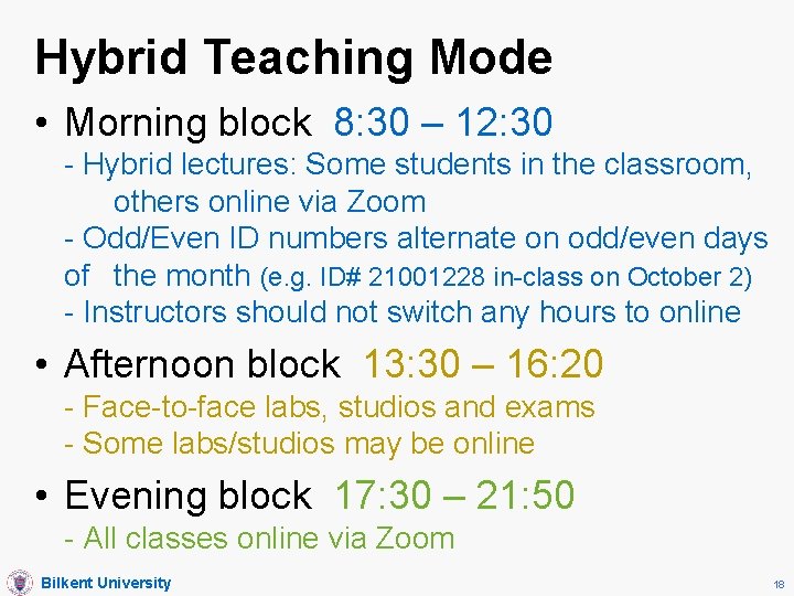 Hybrid Teaching Mode • Morning block 8: 30 – 12: 30 - Hybrid lectures: