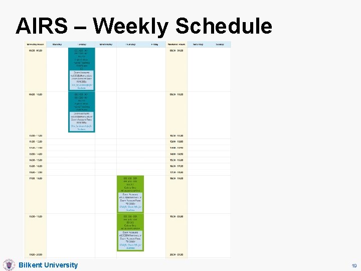 AIRS – Weekly Schedule Bilkent University 19 