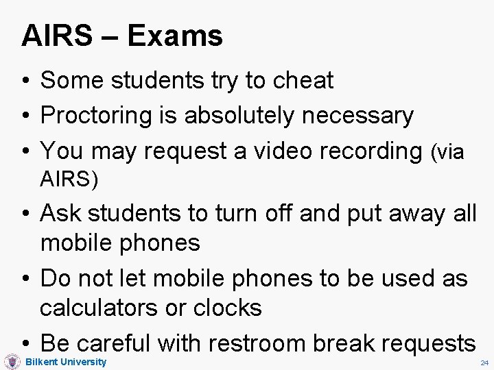 AIRS – Exams • Some students try to cheat • Proctoring is absolutely necessary