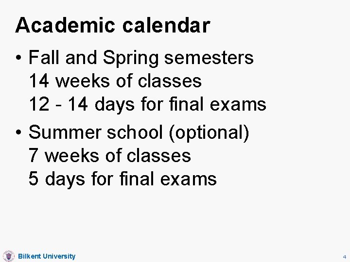 Academic calendar • Fall and Spring semesters 14 weeks of classes 12 - 14