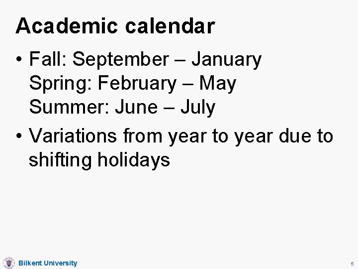 Academic calendar • Fall: September – January Spring: February – May Summer: June –