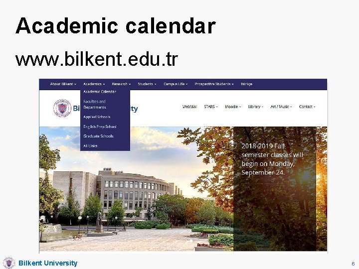 Academic calendar www. bilkent. edu. tr Bilkent University 6 