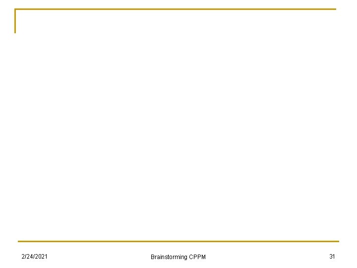 2/24/2021 Brainstorming CPPM 31 