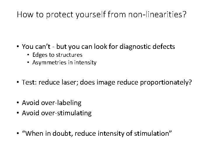How to protect yourself from non-linearities? • You can’t - but you can look