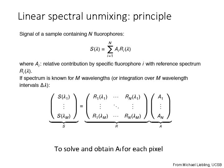 Linear spectral unmixing: principle To solve and obtain Ai for each pixel From Michael