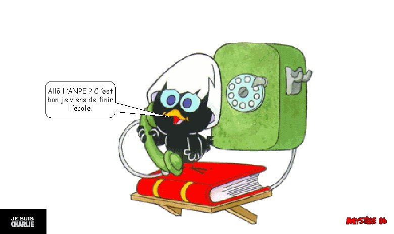 Allô l ’ANPE ? C ’est bon je viens de finir l ’école. 