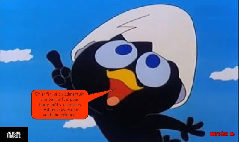 Et enfin, si on admettait une bonne fois pour toute qu’il y a un