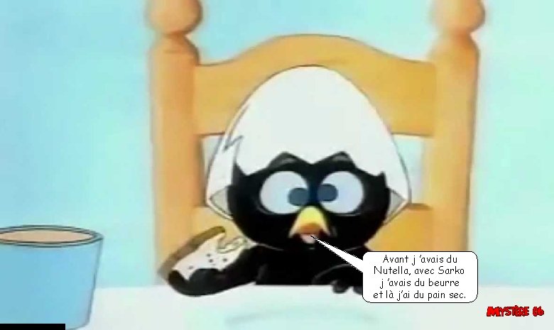 Avant j ’avais du Nutella, avec Sarko j ’avais du beurre et là j’ai